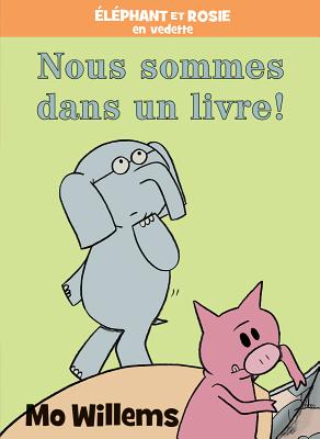 Éléphant Et Rosie: Nous Sommes Dans Un Livre!