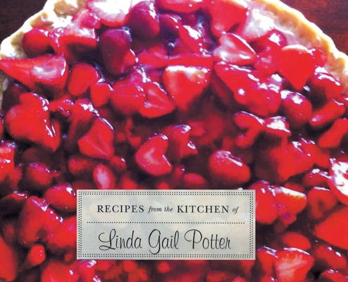 RECIPES from the KITCHEN of Linda Gail Potter By Linda Gail Potter Cover Image