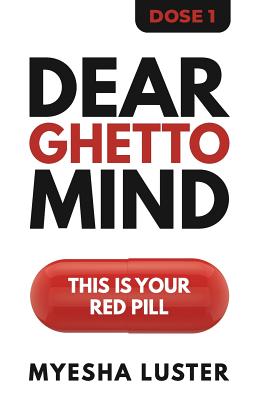 Dear Ghetto Mind: This is your red pill. Cover Image