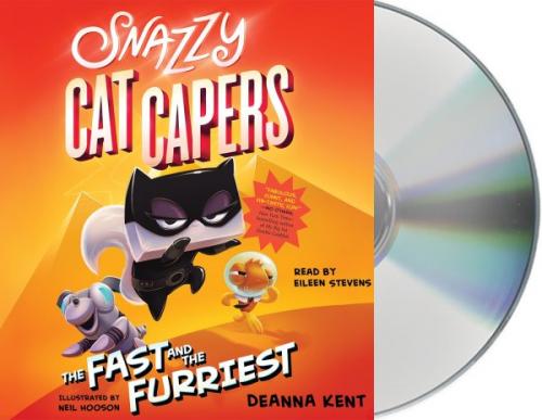 Snazzy Cat Capers: The Fast and the Furriest By Deanna Kent, Neil Hooson (Illustrator), Eileen Stevens (Read by) Cover Image