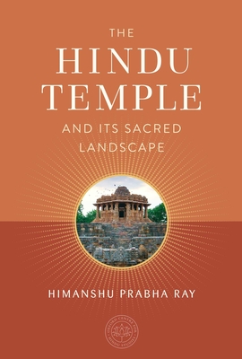 The Hindu Temple and Its Sacred Landscape (The Oxford Centre for Hindu Studies Mandala Publishing Series) Cover Image