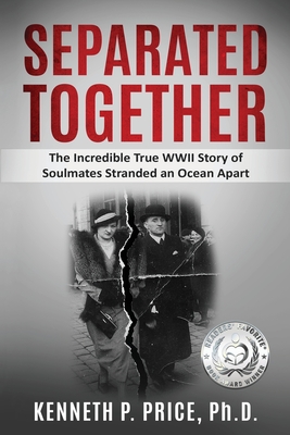 Separated Together: The Incredible True WWII Story of Soulmates Stranded an Ocean Apart Cover Image
