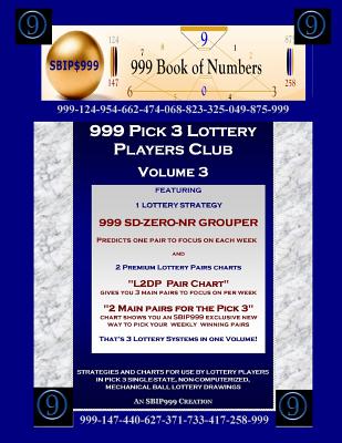 999 Pick 3 Lottery Players Club Volume 3: Featuring SD-ZERO-NR GROUPER Strategy and 2 Lottery Charts By 999 Book of Numbers, Ama Maynu Cover Image