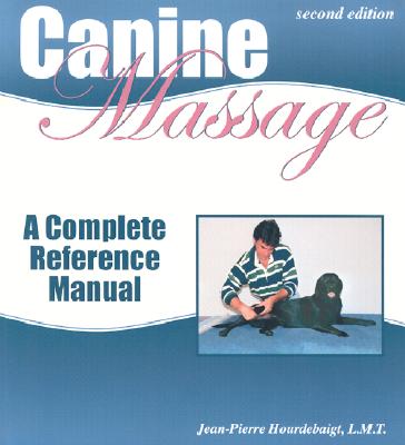 Canine Massage: A Complete Reference Manual By Jean-Pierre Hourdebaigt Cover Image