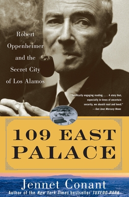 109 East Palace: Robert Oppenheimer and the Secret City of Los Alamos Cover Image