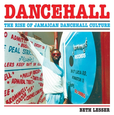 Dancehall: The Rise of Jamaican Dancehall Culture