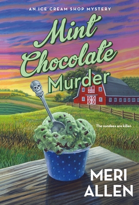 Mint Chocolate Murder: An Ice Cream Shop Mystery (Ice Cream Shop Mysteries #2) By Meri Allen Cover Image