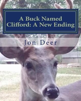 A Buck Named Clifford: : A New Ending By Jon Deer Cover Image