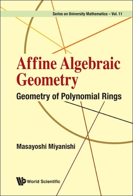 Affine Algebraic Geometry: Geometry of Polynomial Rings Cover Image