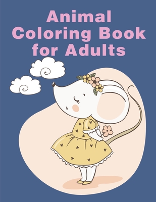 Animal Coloring Book For Adults: An Adult Coloring Book with Fun, Easy, and Relaxing Coloring Pages for Animal Lovers By Creative Color Cover Image