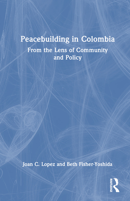 Peacebuilding in Colombia: From the Lens of Community and Policy Cover Image