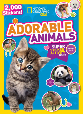 National Geographic Kids Adorable Animals Super Sticker Activity Book-Special Sales Edition: 2,000 Stickers! (NG Sticker Activity Books)