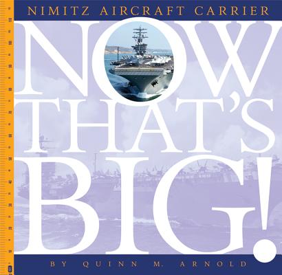 Nimitz Aircraft Carrier (Now That's Big) By Quinn M. Arnold Cover Image