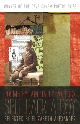 Spit Back a Boy: Poems (Cave Canem Poetry Prize)