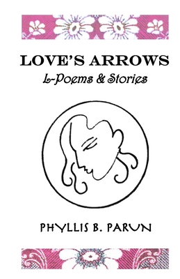 Love's Arrows: L-Poems & Short Stories
