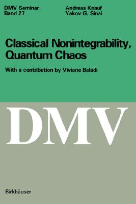 Classical Nonintegrability, Quantum Chaos (Oberwolfach Seminars #27)
