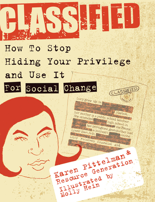 Classified: How to Stop Hiding Your Privilege and Use It for Social Change! Cover Image