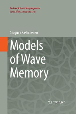 Models of Wave Memory (Lecture Notes in Morphogenesis) Cover Image
