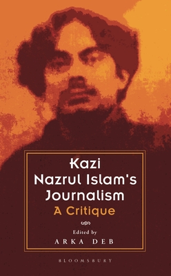 Kazi Nazrul Islam's Journalism: A Critique By Arka Deb Cover Image