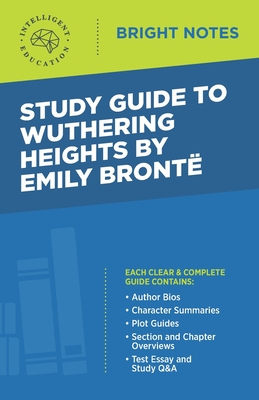 Study Guide to Wuthering Heights by Emily Brontë By Intelligent Education (Created by) Cover Image