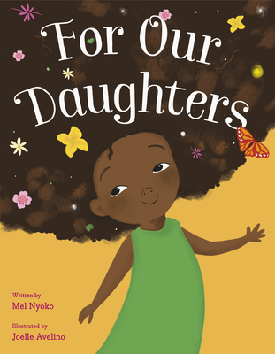 For Our Daughters By Mel Nyoko, Joelle Avelino (Illustrator) Cover Image