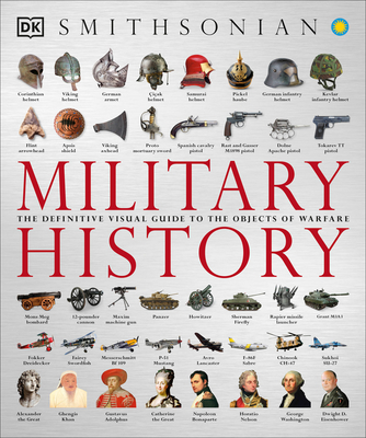 Military History: The Definitive Visual Guide to the Objects of Warfare By DK Cover Image