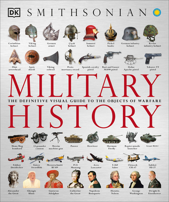 Military History: The Definitive Visual Guide to the Objects of Warfare (DK Definitive Visual Histories) Cover Image