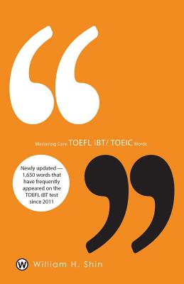 Mastering Core TOEFL Ibt/Toeic Words By William H. Shin, Hoon Baik (Designed by) Cover Image