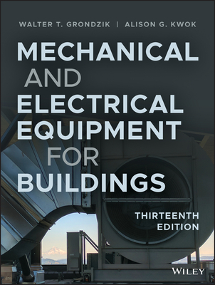 Mechanical and Electrical Equipment for Buildings By Walter T. Grondzik, Alison G. Kwok Cover Image