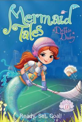 Ready, Set, Goal! (Mermaid Tales #17)