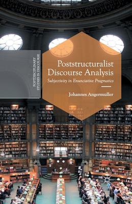 Poststructuralist Discourse Analysis: Subjectivity in Enunciative Pragmatics (Postdisciplinary Studies in Discourse) Cover Image