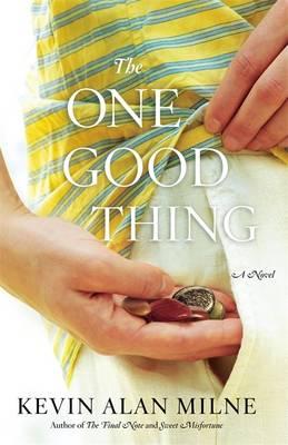 Cover for The One Good Thing: A Novel