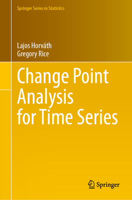 Change Point Analysis for Time Series (Springer Statistics)