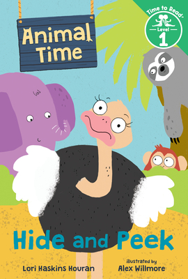 Hide and Peek (Animal Time: Time to Read, Level 1) By Lori Haskins Houran, Alex Willmore (Illustrator) Cover Image