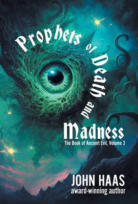 Prophets of Death and Madness (The Book of Ancient Evil #3)