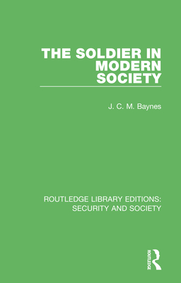 The Soldier in Modern Society By J. C. M. Baynes Cover Image