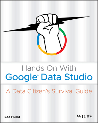 Hands on with Google Data Studio: A Data Citizen's Survival Guide Cover Image