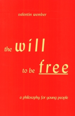 The Will to Be Free: A Philosophy for Young People Cover Image