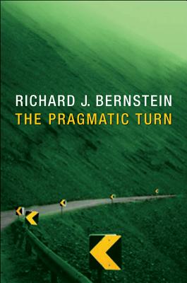 Pragmatic Turn By Richard J. Bernstein Cover Image