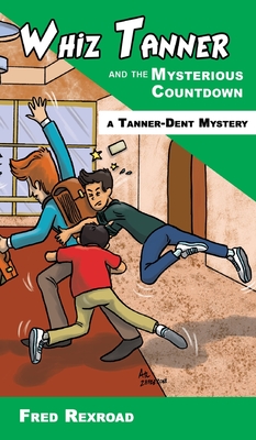 Cover for Whiz Tanner and the Mysterious Countdown (Tanner-Dent Mysteries #7)