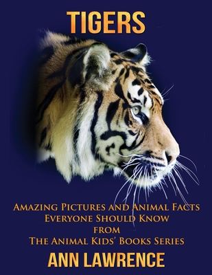 Tigers: Amazing Pictures and Animal Facts Everyone Should Know (Paperback)  | An Unlikely Story Bookstore & Café
