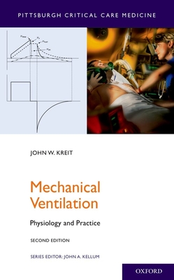 Mechanical Ventilation: Physiology and Practice (Pittsburgh Critical Care Medicine)