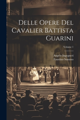 Delle Opere Del Cavalier Battista Guarini; Volume 1 Cover Image