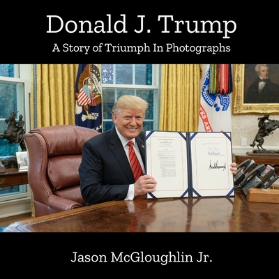 Donald J. Trump: A Story of Triumph In Photographs (Book 4) Cover Image