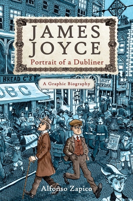 James Joyce: Portrait of a Dubliner?A Graphic Biography By Alfonso Zapico Cover Image