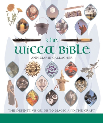 The Wicca Bible: The Definitive Guide to Magic and the Craft Volume 2 (Mind Body Spirit Bibles #2)