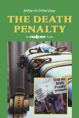 The Death Penalty (Writing the Critical Essay: An Opposing Viewpoints Guide)