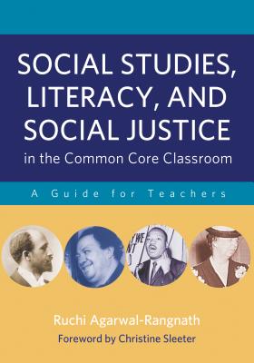 Social Studies, Literacy, and Social Justice in the Common Core Classroom: A Guide for Teachers By Ruchi Agarwal-Rangnath Cover Image