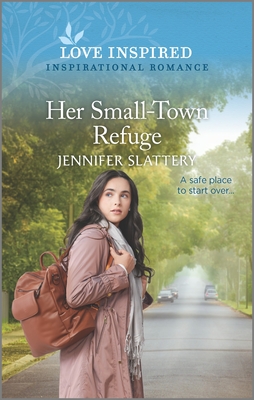 Her Small-Town Refuge: An Uplifting Inspirational Romance By Jennifer Slattery Cover Image