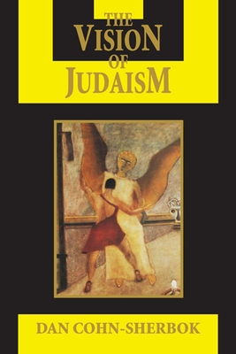 The Vision of Judaism: Wrestling with God (Visions of Reality) By Dan Cohn-Sherbok Cover Image